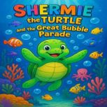 Shermie the Turtle and the Great Bubb..., Shawn Beaver