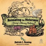 Animating the Victorians, Patrick C. Fleming