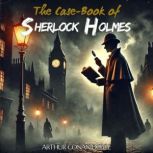 The CaseBook of Sherlock Holmes, Arthur Conan Doyle