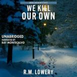 We Kill Our Own, R.M. Lowery