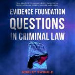 Evidence Foundation Questions in Crim..., Morley Swingle
