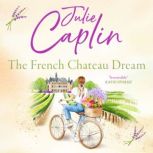 The French Chateau Dream, Julie Caplin