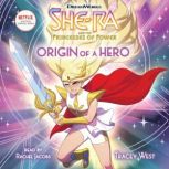 Origin of a Hero (She-Ra Chapter Book #1) (Digital Audio Download Edition), Tracey West