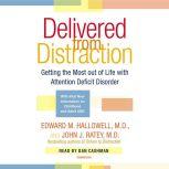 Delivered From Distraction Getting the Most Out of Life with Attention Deficit Disorder, Edward M. Hallowell, M.D.