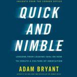 Quick and Nimble Creating a Corporate Culture of Innovation, Adam Bryant