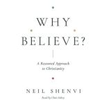 Why Believe?, Neil Shenvi