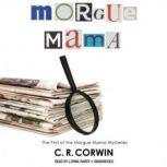 Morgue Mama, C. R. Corwin