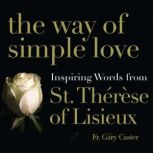 The Way of Simple Love, Fr. Gary Caster