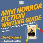 Mini Horror Fiction Writing Guide, HowExpert