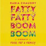Fatty Fatty Boom Boom, Rabia Chaudry