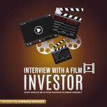 Interview With A Film Investor What Should Be In Your Package To Raise Funding?, Anthony Johnson