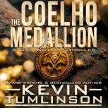 The Coelho Medallion A Dan Kotler Thriller, Kevin Tumlinson