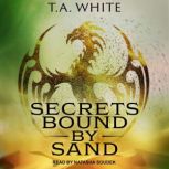 Secrets Bound By Sand, T. A. White