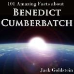 101 Amazing Facts about Benedict Cumb..., Jack Goldstein