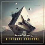 A Trivial Incident, Anton Chekhov