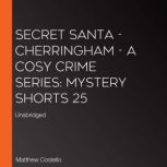 Secret Santa Cherringham A Cosy C..., Matthew Costello