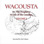 Wacousta or, the prophecy A Tale of ..., John Richardson