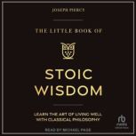 The Little Book of Stoic Wisdom, Joseph Piercy