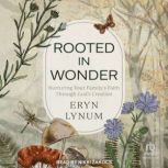 Rooted in Wonder, Eryn Lynum