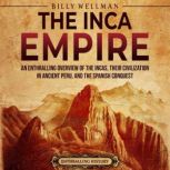 The Inca Empire An Enthralling Overv..., Billy Wellman