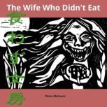 The Wife Who Didnt Eat, Thersa Matsuura