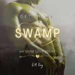 Get In My Swamp An Ogre Love Story, G.M. Fairy