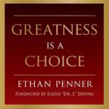 Greatness is a Choice, Ethan Penner