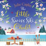 The Little Swiss Ski Chalet, Julie Caplin
