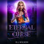 Eternal Curse A New Adult Urban Fantasy Series, R.L. Wilson