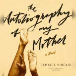 The Autobiography of My Mother, Jamaica Kincaid