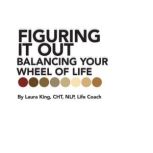 Figuring It Out, Laura King CHT NLP Life Coach