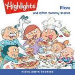 Pizza and Other Yummy Stories, Highlights For Children