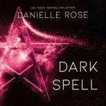 Dark Spell, Danielle Rose