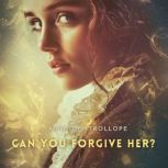 Can You Forgive Her? Volume 2, Anthony Trollope