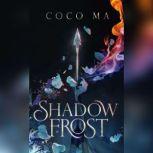 Shadow Frost, Coco Ma