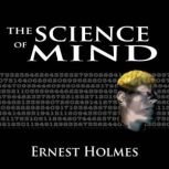 The Science of Mind, Ernest Holmes