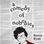 A Comedy of Nobodies, Baron Ryan