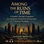 AMONG The RUINS Of TIME, Morittu Antonio