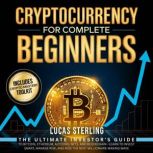 Cryptocurrency for Complete Beginners..., Lucas Sterling