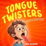 Tongue Twisters  Terrifically Tangle..., Aria Ashwood