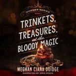 Trinkets, Treasures, and Other Bloody..., Meghan Ciana Doidge