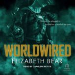 Worldwired, Elizabeth Bear