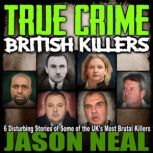 True Crime British Killers, Jason Neal