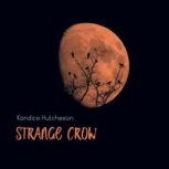 Strange Crow, Kandice Hutcheson