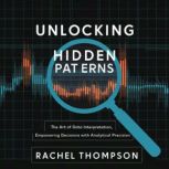 Unlocking Hidden Patterns The Art of..., Rachel Thompson