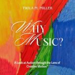 Why Music?, Twila Miller