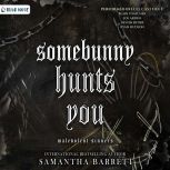 Somebunny Hunts You, Samantha Barrett
