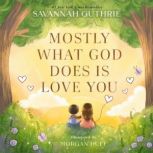 Mostly What God Does is Love You, Savannah Guthrie