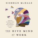 The Hive Mind at Work, Siobhan McHale