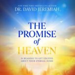 The Promise of Heaven, Dr.  David Jeremiah